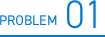PROBLEM 01