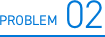 PROBLEM 02