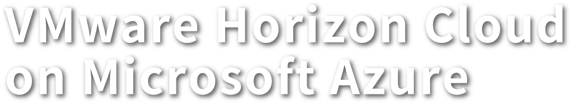VMware Horizon Cloud on Microsoft Azure